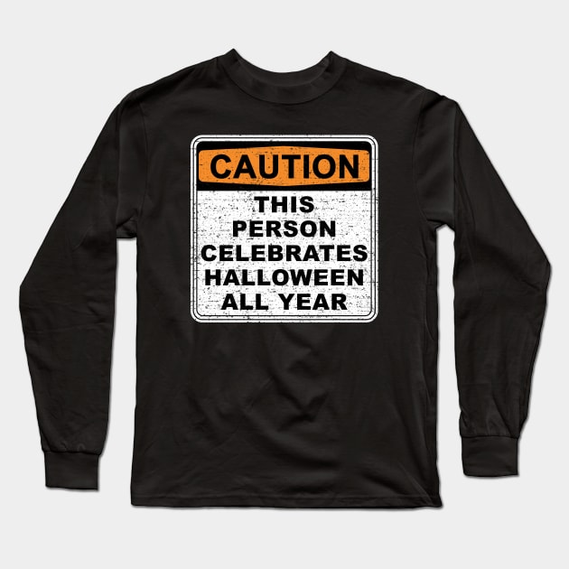 Warning - Celebrate Halloween All Year Long Sleeve T-Shirt by Roufxis